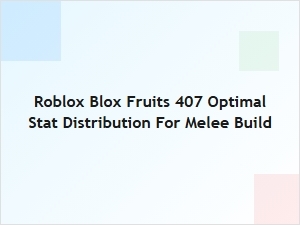 Roblox Blox Fruits 407 Melee Build Stat Distribution