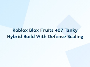 Roblox Blox Fruits 407 Tanky Hybrid Build