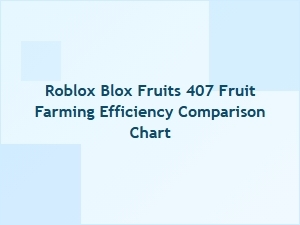 Blox Fruits 407 Fruit Farming Efficiency Comparison