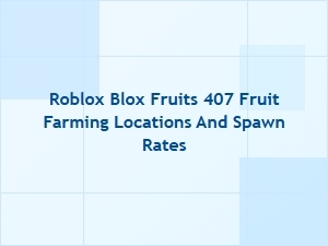 Blox Fruits 407 Farming Guide: Best Locations and Spawn Rates
