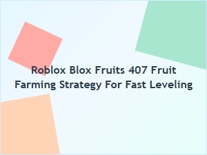 Blox Fruits 407 Farming Strategy for Fast Leveling