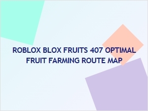 Optimal Blox Fruits 407 Farming Route Map
